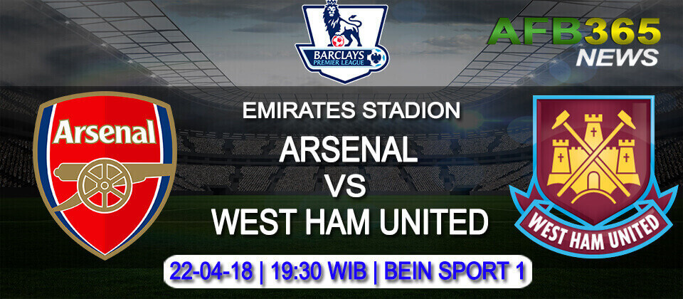 Prediksi Arsenal vs West Ham 22 April 2018