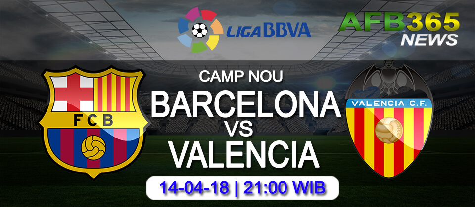 Prediksi Barcelona vs Valencia – 14 April 2018