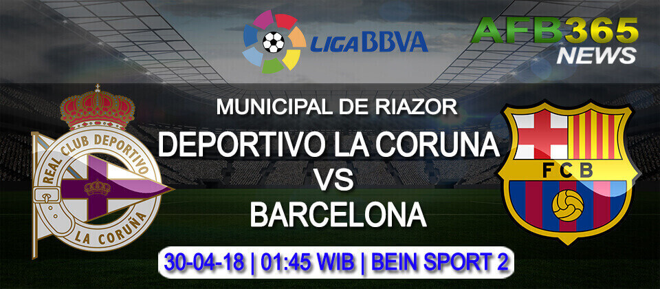 Prediksi Deportivo La Coruña vs Barcelona 30 April 2018