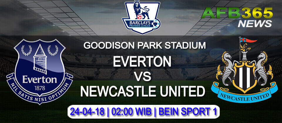 Prediksi Everton vs Newcastle United 24 April 2018