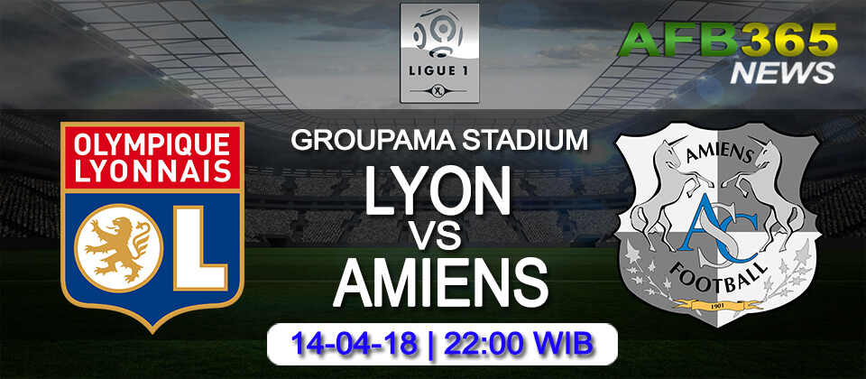 Prediksi Lyon vs Amiens – 14 April 2018