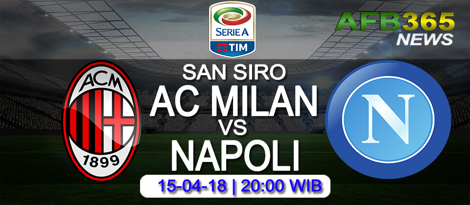 Prediksi Milan vs Napoli – 15 April 2018