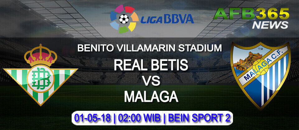 Prediksi Real Bétis vs Málaga 01 Mei 2018