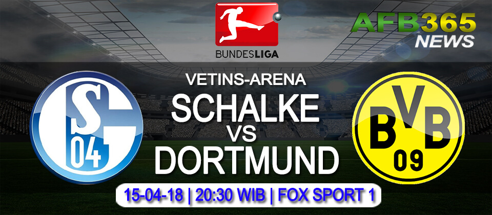 Prediksi Schalke vs Borussia Dortmund – 15 April 2018