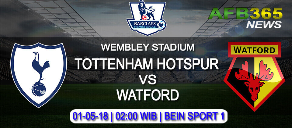 Prediksi Tottenham Hotspur vs Watford 01 Mei 2018