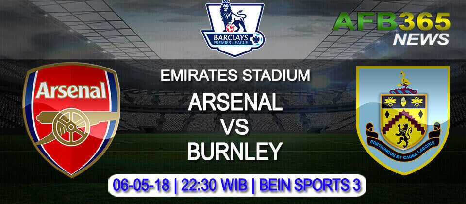 Prediksi Arsenal vs Burnley 06 Mei 2018