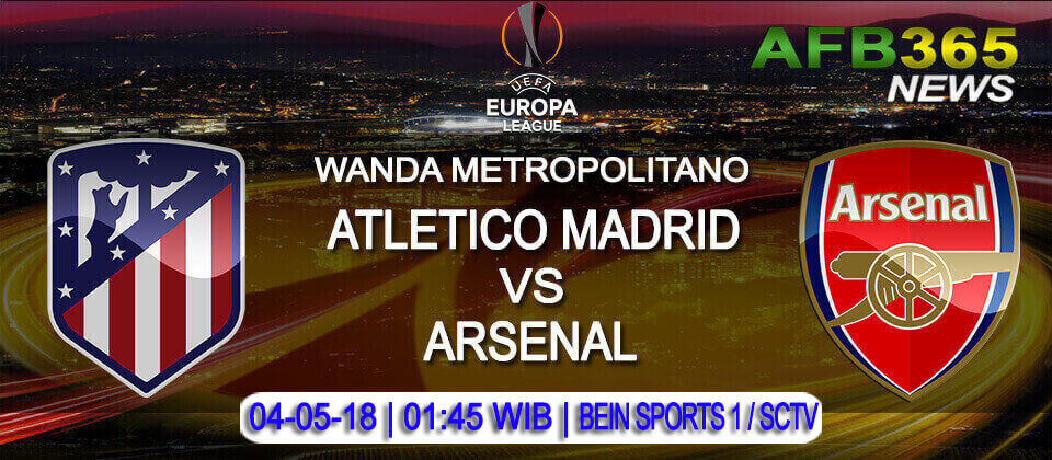 Prediksi Atlético Madrid vs Arsenal 04 Mei 2018