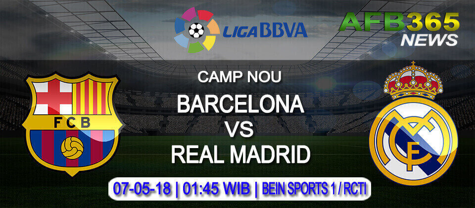 Prediksi Barcelona vs Real Madrid 07 Mei 2018