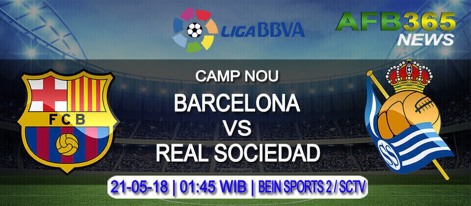 Prediksi Barcelona vs Real Sociedad 21 Mei 2018