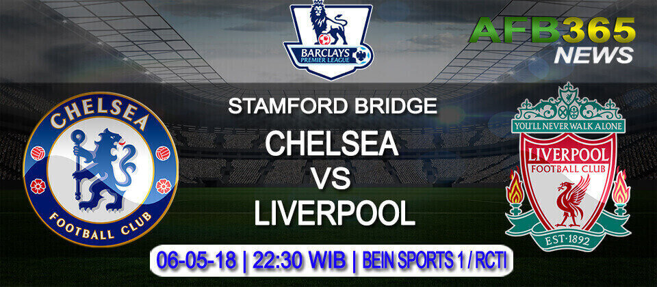 Prediksi Chelsea vs Liverpool 06 Mei 2018