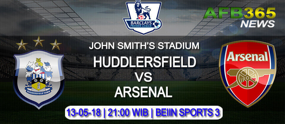 Prediksi Huddersfield Town vs Arsenal 13 Mei 2018