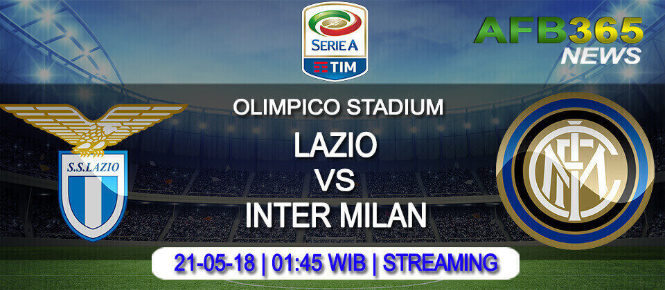 Prediksi Lazio vs Inter Milan 21 Mei 2018