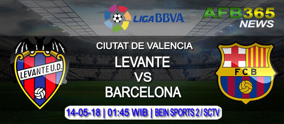 Prediksi Levante vs Barcelona 14 Mei 2018