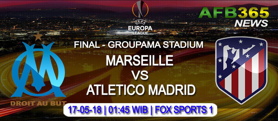 Prediksi Marseille vs Atletico Madrid 17 Mei 2018