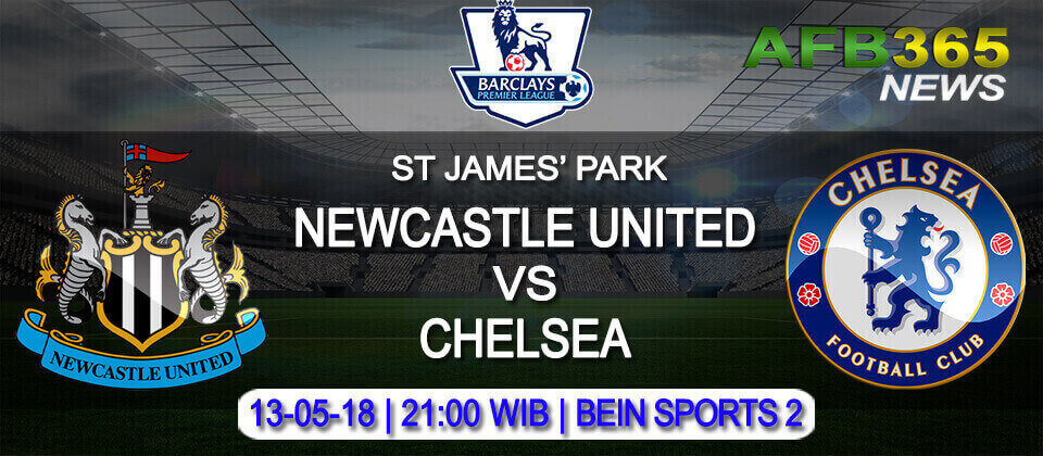 Prediksi Newcastle United vs Chelsea 13 Mei 2018