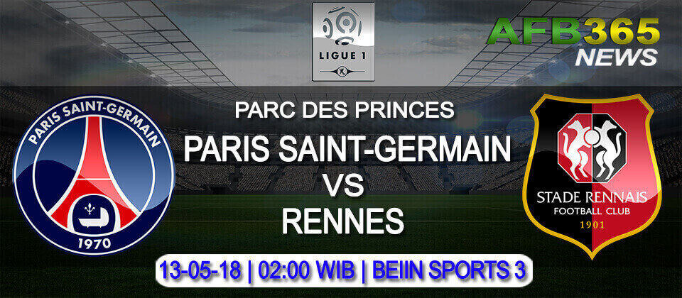 Prediksi Paris Saint Germain vs Rennes 13 Mei 2018