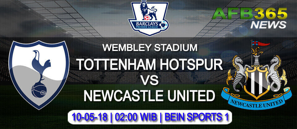 Prediksi Tottenham Hotspur vs Newcastle United 10 Mei 2018