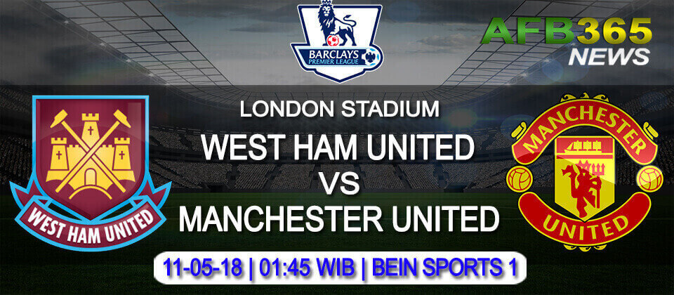 Prediksi West Ham vs Manchester United 11 Mei 2018