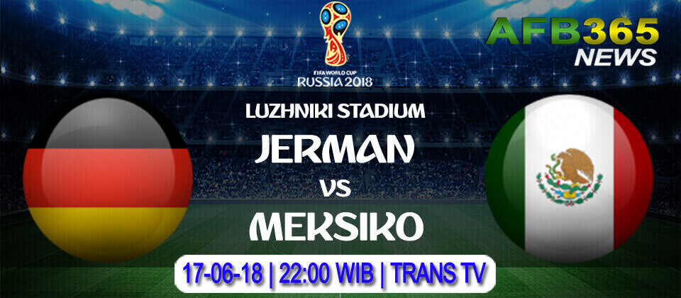 Prediksi Jerman vs Meksiko 17 Juni 2018