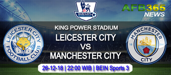 Prediksi Bola Leicester City vs Manchester City 26 Desember 2018