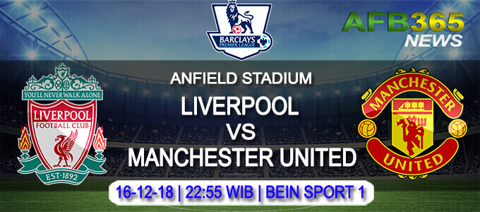 Prediksi Bola Liverpool vs Manchester United 16 Desember 2018