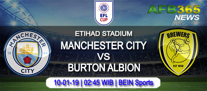 Prediksi Manchester City vs Burton Albion 10 Januari 2019