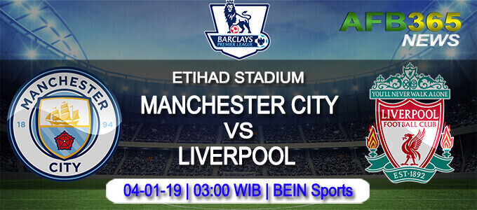 Prediksi Bola Manchester City vs Liverpool 04 Januari 2019