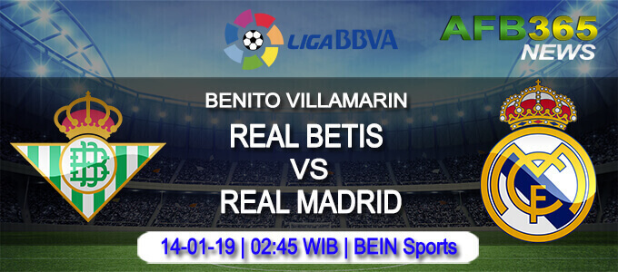 Prediksi Real Betis vs Real Madrid 14 Januari 2019